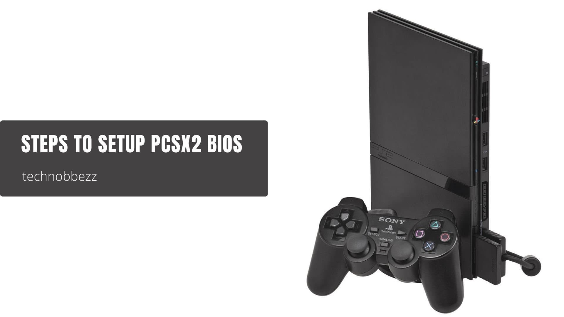 How to Set Up PCSX2 BIOS for PlayStation 2 Emulation
