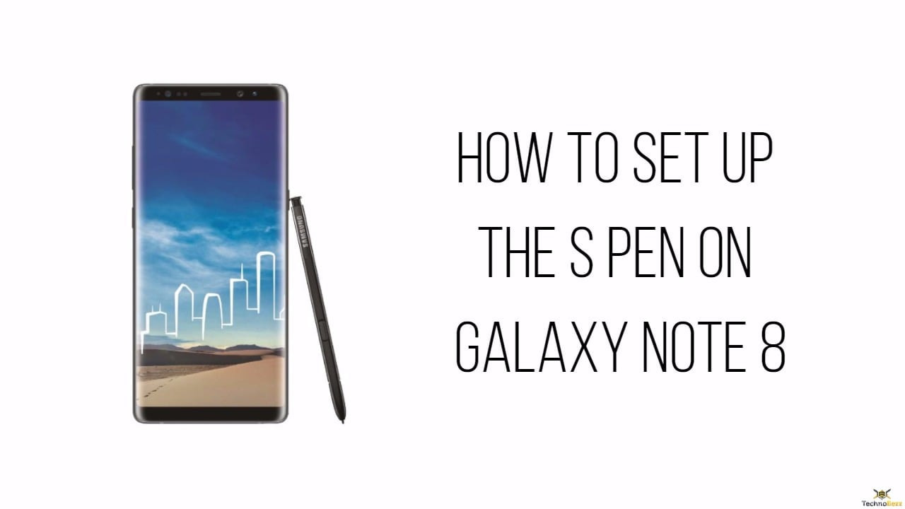 How To Set Up The S Pen On Galaxy Note 8
